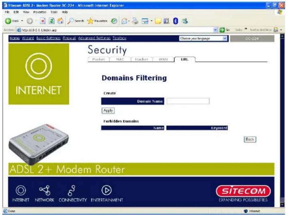 Sitecom ADSL 2+ Modem Router DC-224 - Microsoft Internet Explorer File Edit View Favorites Tools Help Back Search Favorites Go Links Norden Antivirus Home Wizard Basic Settings Firewall Advanced Settings Toolbox Choose your language DC-224 Security Packet MAC Hacker WAN URL Domains Filtering Create Domain Name Apply Forbidden Domains Name Keyword Back ADSL 2+ Modem Router INTERNET NETWORK CONNECTIVITY ENTERTAINMENT SITECOM EXPANDING POSSIBILITIES Done Internet