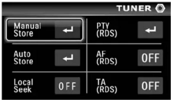 TUNER Manual Store ← PTY (RDS) ← Auto Store ← AF (RDS) OFF Local Seek OFF TA (RDS) OFF