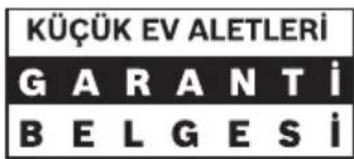 KÜÇÜK EV ALETLERİ GARANTİ BELGESİ