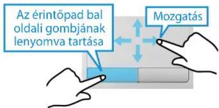Az érintőpad bal oldali gombjának lenyomva tartása Mozgatás