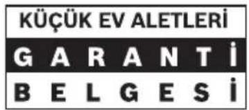KÜÇÜK EV ALETLERİ GARANTİ BELGESİ