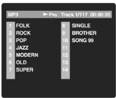 MP3 ▶ Play Track 1/117 00:00:35 1 FOLK 8 SINGLE 2 ROCK 9 BROTHER 3 POP 10 SONG 99 4 JAZZ 11 5 MODERN 12 6 OLD 13 7 SUPER 14