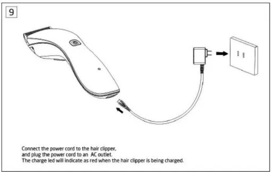 9 Connect the power cord to the hair clipper, and plug the power cord to an AC outlet. The charge led will indicate as red when the hair clipper is being charged.