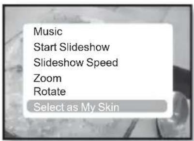 Music Start Slideshow Slideshow Speed Zoom Rotate Select as My Skin