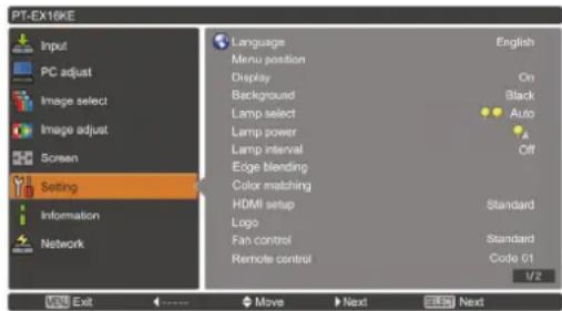 PT-EX16KE Input PC adjust Image select Image adjust Screen Setting Information Network Language Menu position Display Background Lamp select Lamp power Lamp interval Edge blending Color matching HDMI setup Logo Fan control Remote control English On Black Auto Off Standard Standard Code 01 1/2 Exit Move Next Next