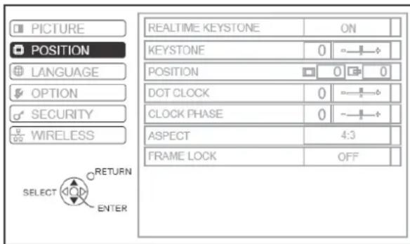 PICTURE POSITION LANGUAGE OPTION SECURITY WIRELESS SELECT RETURN ENTER REALTIME KEYSTONE ON KEYSTONE 0 °— POSITION 0 0 DOT CLOCK 0 °— CLOCK PHASE 0 °— ASPECT 4:3 FRAME LOCK OFF
