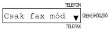 Csak fax mód TELEFON ÜZENETRÓGÍTÓ TELEFAX