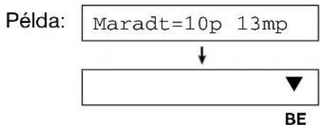 Példa: Maradt=10p 13mp ↓ BE