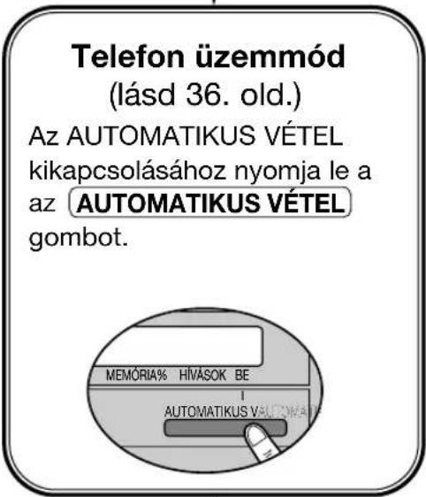 Telefon üzemmód (lásd 36. old.) Az AUTOMATIKUS VÉTEL kikapcsolásához nyomja le a az AUTOMATIKUS VÉTEL gombot.