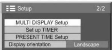 Setup 2/2 MULTI DISPLAY Setup Set up TIMER PRESENT TIME Setup Display orientation Landscape