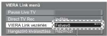VIERA Link menü Pause Live TV Direct TV Rec Indités VIERA Link vezérűs Felyevő Hangszóró kiválasztása Hazimózl