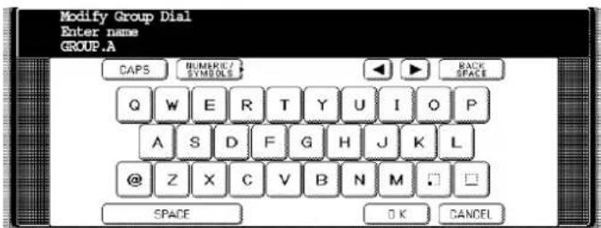 Modify Group Dial Enter name GROUP.A CAPS NUMERIC/SYMBOLS RACK SPACE Q W E R T Y U I O P A S D F G H J K L @ Z X C V B N M SPACE OK CANCEL