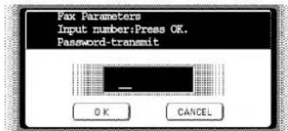 Pax Parameters Input number:Press OK. Password-transmit OK CANCEL