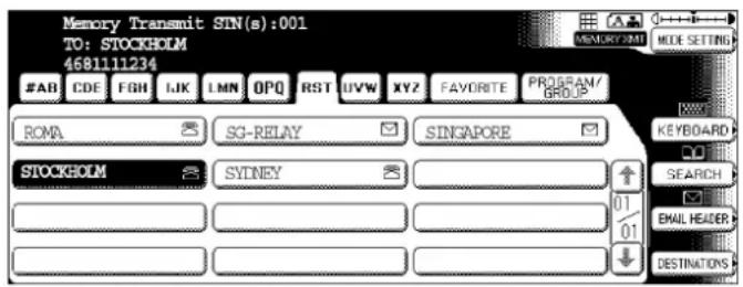 Memory Transmit SIN(s):001 TO: STOCKHOLM 4681111234 #AB CDE FGH IJK LMN OPQ RST UVW XYZ FAVORITE PROGRAM/ ROMA SG-RELAY SINGAPORE STOCKHOLM SYNEY KEYBOARD SEARCH 01 01 DESTINATIONS
