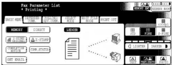 Fax Parameter List • Printing * BASIC MENU EXPRESSED COMI. FULLING/ADY.COMM. SELECT MODE EDIT FILE MODE PRINT OUT MEMORY DIRECT LEDGER X-SPRING ORIGINAL X-STAMP COMPLETION NOTICE COMM.STATUS GET EMAIL 600dpi STD PINE S-FINE LIGHTER DARKER TEXT FIRE/FINJA PHOTO
