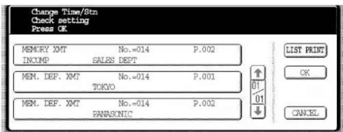 Change Time/Stn Check setting Press OK MEMORY XMT No.=014 P.002 INCOMP SALES DEPT MEM. DEF. XMT No.=014 P.001 TOKYO MEM. DEF. XMT No.=014 P.002 PANASONIC LIST PRINT OK CANCEL