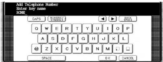 Add Telephone Number Enter key name ROME CAPS NUMERIC/ SYMBOLS BACK SPACE Q W E R T Y U I O P A S D F G H J K L @ Z X C V B N M □ SPACE OK CANCEL