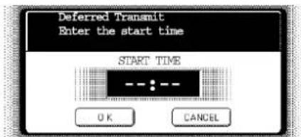 Deferred Transmit Enter the start time START TIME ---:--- OK CANCEL