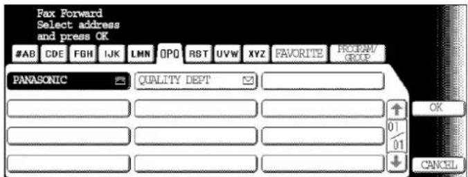 Fax Forward Select address and press OK #AB CDE FGH IJK LMN OPQ RST UVW XYZ FAVORITE ROBAN/ GROPE PANASONIC QUALITY DEPT OK 01 01 CANCEL