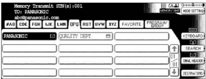 Memory Transmit SIN(s):001 TO: PANASONIC abc@panasonic.com #AB CDE FGR IJK LMN QPG RST UVW XYZ FAVORITE PROGRAM/ PANASONIC QUALITY DEPT KEYBOARD SEARCH 01 01 DESTINATING