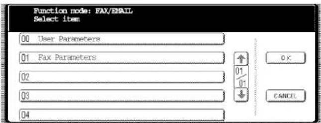 Function mode: FAX/EMAIL Select item 00 User Parameters 01 Fax Parameters 02 03 04 ↑ 01 01 ↓ OK CANCEL