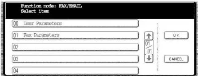 Function mode: FAX/EMAIL Select item 00 User Parameters 01 Fax Parameters 02 03 04 ↑ 01 01 ↓ OK CANCEL