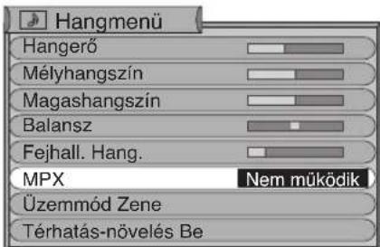 Hangmenü Hangerő Mélyhangszín Magashangszín Balansz Fejhall. Hang. MPX Nem működik Üzemmód Zene Térhatás-növelés Be