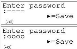 Enter password :---- ▶=Save -0 Enter password :oooo ▶=Save -0