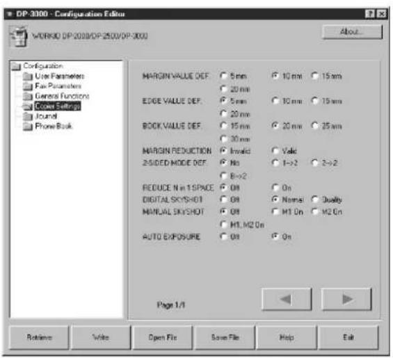 DP-3000 - Configuration Editor WORKD DP-2000/DP-2500/DP-3000 About Configuration User Parameters Raw Parameters General Functions Cover Settings Journal Phone Book MARGIN VALUE DEF: 5 mm 20 mm EDGE VALUE DEF: 5 mm 20 mm BOOK VALUE DEF: 15 mm 20 mm MARGIN REDUCTION: Invalid No 8->2 REDUCE N in 1 SPACE: On DIGITAL SKYSHOT: On MATERIAL SKYSHOT: On M1. M2 On AUTO EXPOSURE: On 10 mm 15 mm 10 mm 15 mm 20 mm 25 mm Valk 1->2 2->2 On Normal Quality M1 On M2 On On Page 1/1 Return Write Open File Save File Help Exit