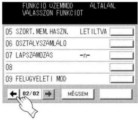 FUNKCIO UZEMMOD ÁLTALÁN. VÁLASSZON FUNKCIOT 05 SZORT. MEM. HASZN. LET ILTVA 06 OSZTÁLYSZÁMLÁLO 07 LAPSZÁMOZÁS -n- 08 09 FELÜGYELETI MOD ← 02/02 → MÉGSEM