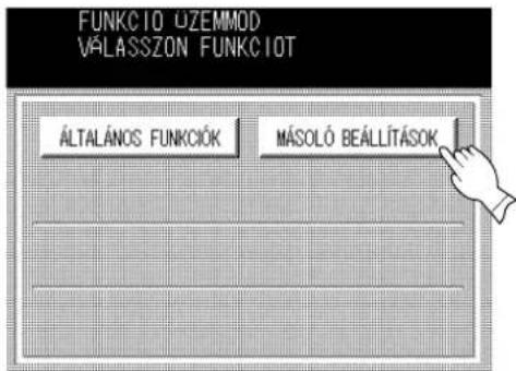 FUNKCIO ÚZEMMOD VÁLASSZÓN FUNKCIOT ÁLTALÁNOS FUNKCIÓK MÁSOLÓ BEÁLLÍTÁSOK