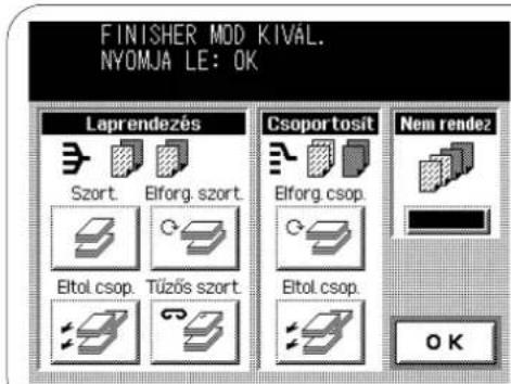 FINISHER MOD KIVAL. NYOMJA LE: OK Laprendezés Csoportosít Nem rendez Szort. Elforg. szort. Elforg. csop. Eltol. csop. Tűzős szort. Eltol. csop. OK