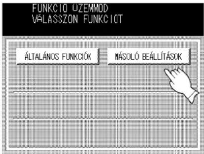 FUNKCIO OZEMMOD VALASSZON FUNKCIOT ÁLTALÁNOS FUNKCIÓK MÁSOLÓ BEÁLLÍTÁSOK