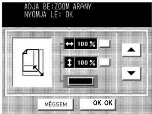 ADJA BE:ZOOM ARANY NYOMJA LE: OK ← 100 % ↓ 100 % MÉGSEM OK OK