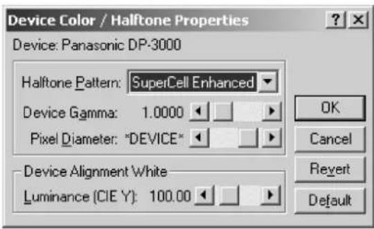 Device Color / Halftone Properties Device: Panasonic DP-3000 Halftone Pattern: SuperCell Enhanced Device Gamma: 1.0000 Pixel Diameter: "DEVICE" Device Alignment White Luminance (CIE Y): 100.00 OK Cancel Revert Default