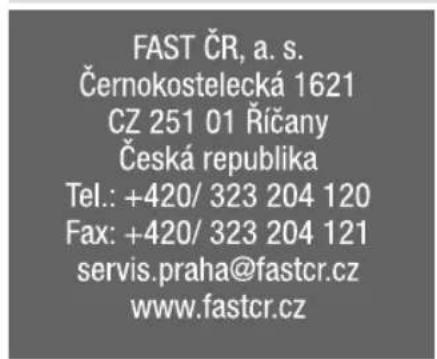 FAST ČR, a. s. Černokostelecká 1621 CZ 251 01 Říčany Česká republika Tel.: +420/ 323 204 120 Fax: +420/ 323 204 121 servis.praha@fastcr.cz www.fastcr.cz