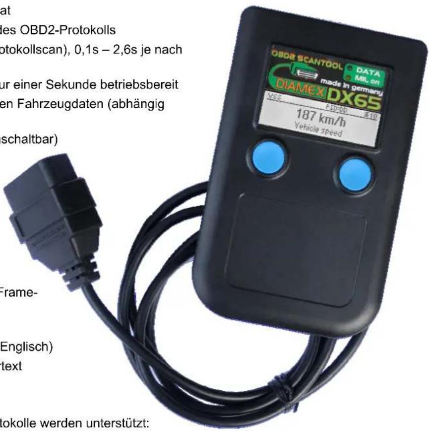 at es OBD2-Protokolls otokollscan), 0,1s – 2,6s je nach ur einer Sekunde betriebsbereit en Fahrzeugdaten (abhängig schaltbar) Frame- Englisch) text okolle werden unterstützt: