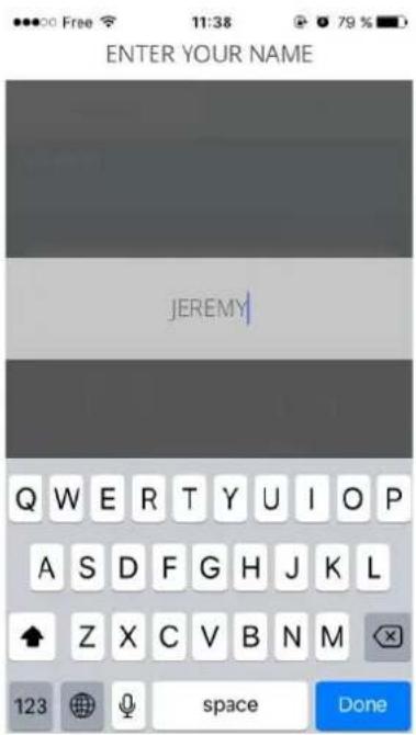 ENTER YOUR NAME JEREMY Q W E R T Y U I O P A S D F G H J K L ↑ Z X C V B N M 123 space Done