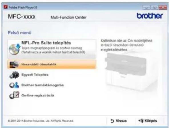 Adobe Flash Player 20 MFC-xxxx Multi-Function Center brother Felső menü MFL-Pro Suite telepítés Trjes meghatóprogram és szotver csomag (Tartalmazza a vezelék nélkül hálcátó telepítő) Hasznábeli útmutatók Egyedi Telepítés Brother terméktámogstás On-line regisztráció Kattintson ide az Ön modeljéhez tartozó hasznábeli útmutató neglekntéséhez. © 2001-2014 Brother Industries, Ltd. All Rights Reserved. Vissza +Íj Kilépés