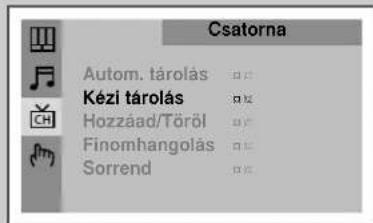 Csatorna Autom. tárolás Kézi tárolás Hozzáad/Töröl Finomhangolás Sorrend
