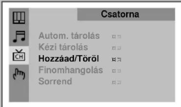 Csatorna Autom. tárolás Kézi tárolás Hozzáad/Töröl Finomhangolás Sorrend
