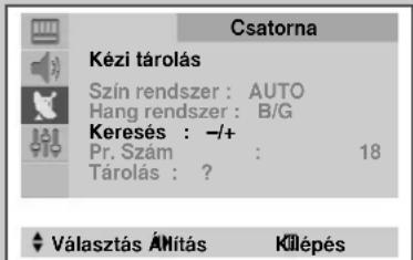 Csatorna Kézi tárolás Szín rendszer : AUTO Hang rendszer : B/G Keresés : -/+ Pr. Szám : 18 Tárolás : ?