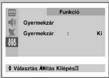 Funkció Gyermekzár Gyermekzár : Ki ♦ Választás ÁHitás Kilépés☐