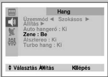 Hang Üzemmód ← Szokásos ▶ Állítás ▶ Auto hangerő : Ki Zene : Be Álsztereo : Ki Turbo hang : Ki Választás Állítás Köllépés