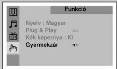 Funkció Nyelv : Magyar Plug & Play Kék képernyo : Ki Gyermekzár