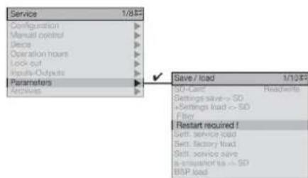 Service 1/8P Configuration Manual control Device Operation hours Lock-out Inputs-Outputs Parameters Accessives Save / load 1/10P SD-Card Headwife Settings save -> SD a-Settings load -> SD Filter Restart required ! Sett. service load Sett. factory load Sett. service save a-amplifier -> SD BSP load