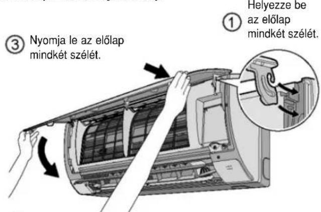 ③ Nyomja le az előlap mindkét szélét. ① Helyezze be az előlap mindkét szélét.