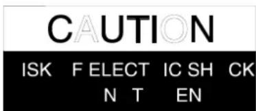 CAUTION ISK F ELECT IC SH CK N T EN
