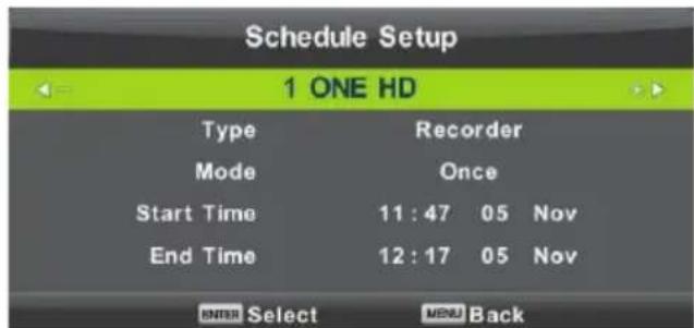 Schedule Setup 1 ONE HD Type Recorder Mode Once Start Time 11:47 05 Nov End Time 12:17 05 Nov ENTER Select MENU Back