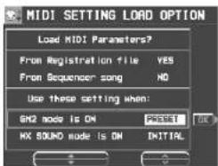 MIDI SETTING LOAD OPTION Load MIDI Parameters? From Registration file YES From Sequencer song NO Use these setting when: GM2 mode is ON PRESET MX SOUND mode is ON INITIAL